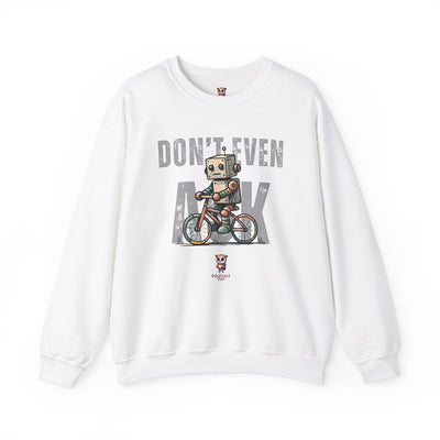 Don't Even Ask - Unisex Heavy Blend™ Crewneck Sweatshirt