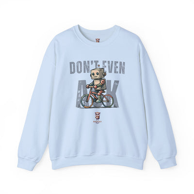 Don't Even Ask - Unisex Heavy Blend™ Crewneck Sweatshirt