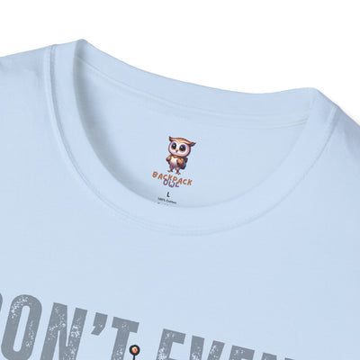 Ne demandez même pas - T-shirt softstyle unisexe