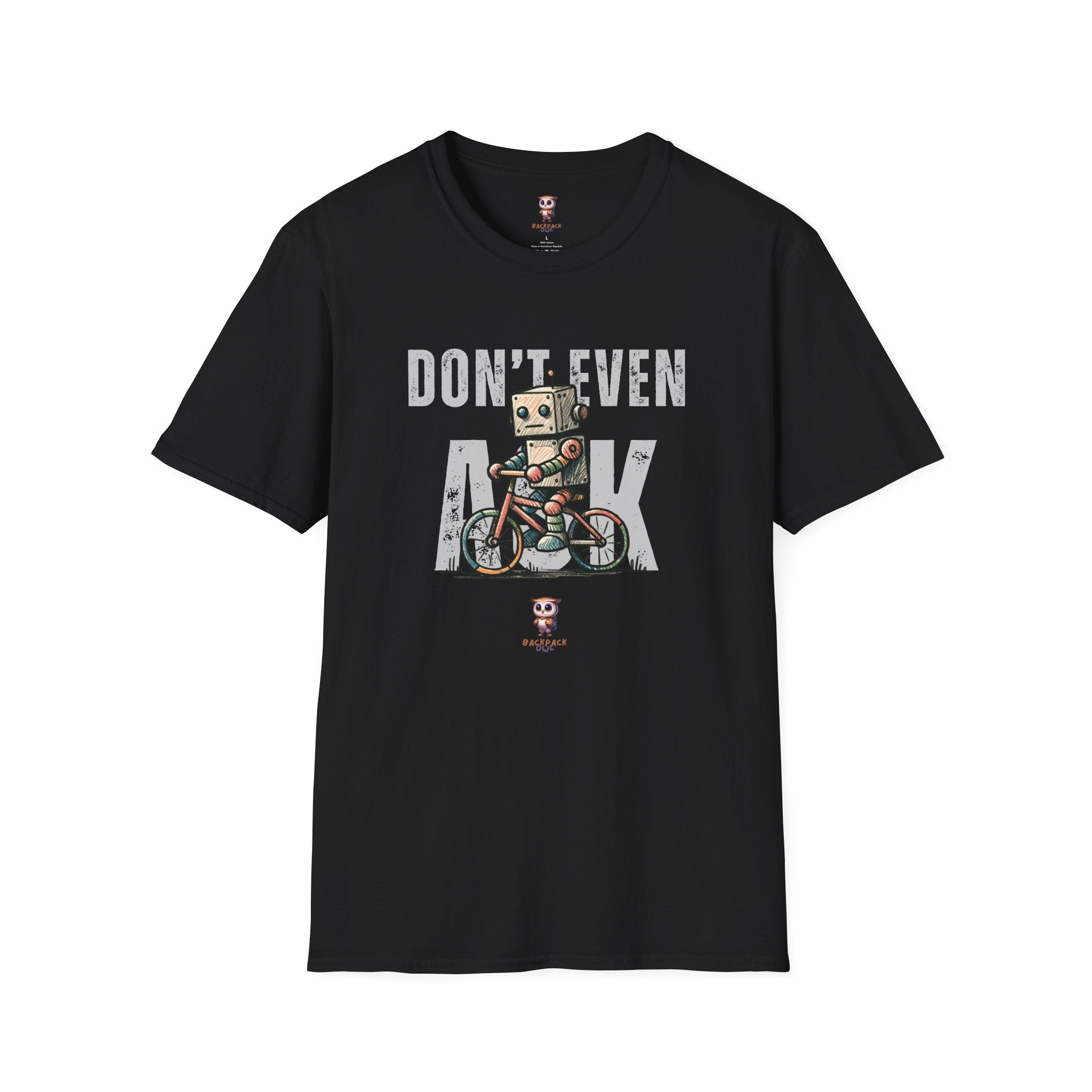Don't Even Ask - Unisex Softstyle T-Shirt
